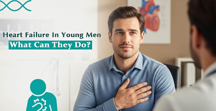Heart failure in young men- What can they do?